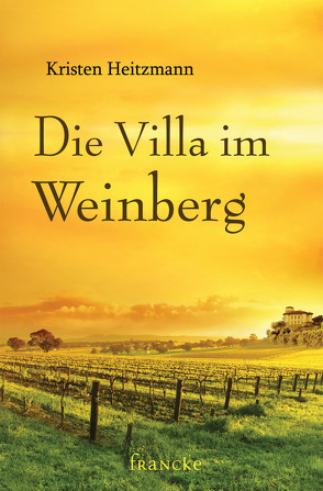 Die Villa im Weinberg von Dziewas,  Dorothee, Heitzmann,  Kristen