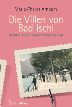 Die Villen von Bad Ischl von Arnbom,  Marie-Theres