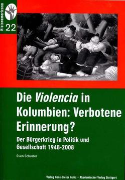 Die Violencia in Kolumbien: Verbotene Erinnerung? von König,  Hans J, Rinke,  Stefan, Schuster,  Sven