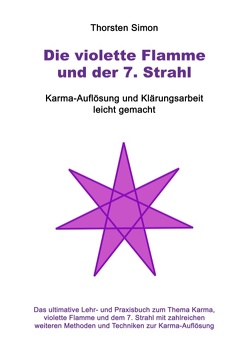 Die violette Flamme und der 7. Strahl von Simon,  Thorsten