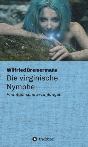 Die virginische Nymphe von Bremermann,  Wilfried