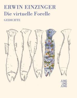 Die virtuelle Forelle von Einzinger,  Erwin