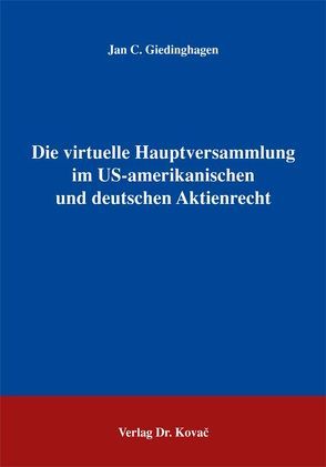 Die virtuelle Hauptversammlung im US-amerikanischen und deutschen Aktienrecht von Giedinghagen,  Jan C.