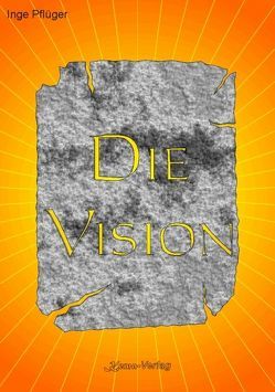 Die Vision von Pflüger,  Inge, Wackerode,  Joachim von