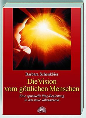 Die Vision vom göttlichen Menschen von Schenkbier,  Barbara