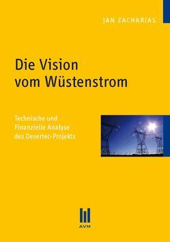 Die Vision vom Wüstenstrom von Zacharias,  Jan