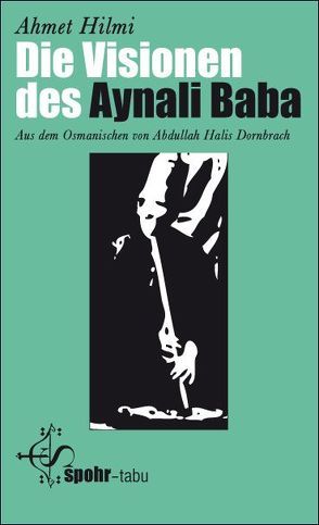 Die Visionen des Aynali Baba von Dornbrach,  Abdullah Halis, Hilmi,  Ahmet