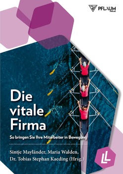 Die vitale Firma von Kaeding,  Dr. Tobias Stephan, Mayländer,  Sintje, Walden,  Maria