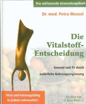 Die Vitalstoff-Entscheidung von Huber,  Ellis, Wenzel,  Petra