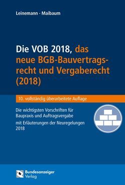 Die VOB, das BGB-Bauvertragsrecht 2018 und das neue Vergaberecht von Leinemann,  Ralf, Maibaum,  Thomas