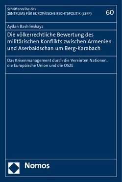 Die völkerrechtliche Bewertung des militärischen Konflikts zwischen Armenien und Aserbaidschan um Berg-Karabach von Bashlinskaya,  Aydan