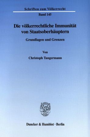 Die völkerrechtliche Immunität von Staatsoberhäuptern. von Tangermann,  Christoph