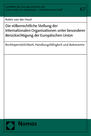 Die völkerrechtliche Stellung der Internationalen Organisationen unter besonderer Berücksichtigung der Europäischen Union von Hout,  Robin van der