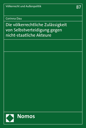 Die völkerrechtliche Zulässigkeit von Selbstverteidigung gegen nicht-staatliche Akteure von Dau,  Corinna