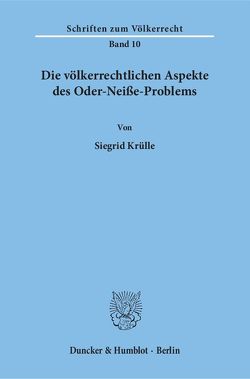 Die völkerrechtlichen Aspekte des Oder-Neiße-Problems. von Krülle,  Siegrid