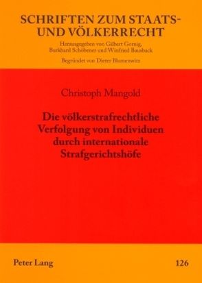 Die völkerstrafrechtliche Verfolgung von Individuen durch internationale Strafgerichtshöfe von Mangold,  Christoph