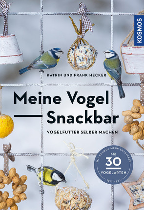 Meine Vogel-Snackbar von Hecker,  Frank, Hecker,  Katrin