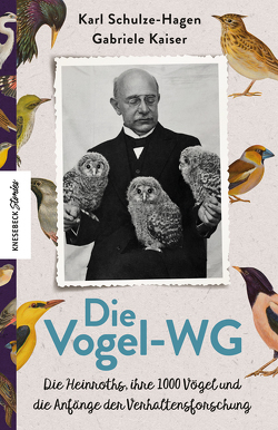 Die Vogel-WG von Heinroth,  Oskar und Magdalena, Kaiser,  Gabriele, Schulze-Hagen,  Karl