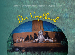 Die Vogelbank von Dierdorf,  Elisabeth, Dierdorf,  Michael