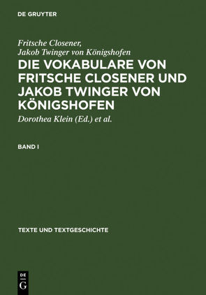 Die Vokabulare von Fritsche Closener und Jakob Twinger von Königshofen von Closener,  Fritsche, Kirchert,  Klaus, Klein,  Dorothea, Twinger von Königshofen,  Jakob