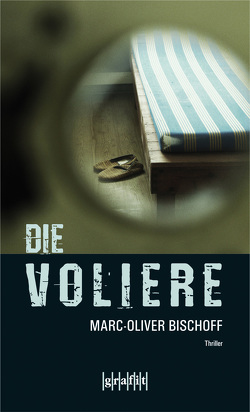 Die Voliere von Bischoff,  Marc-Oliver