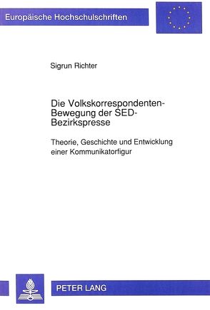 Die Volkskorrespondenten-Bewegung der SED-Bezirkspresse von Richter,  Sigrun