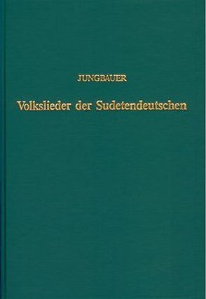 Die Volkslieder der Sudetendeutschen von Horntrich,  Herbert, Jungbauer,  Gustav