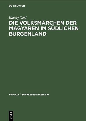 Die Volksmärchen der Magyaren im südlichen Burgenland von Gaal,  Karoly