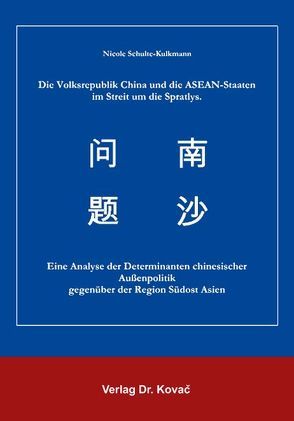 Die Volksrepublik China und die ASEAN-Staaten im Streit um die Spratlys von Schulte-Kulkmann,  Nicole