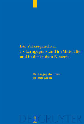 Die Volkssprachen als Lerngegenstand im Mittelalter und in der frühen Neuzeit von Glück,  Helmut