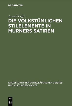 Die volkstümlichen Stilelemente in Murners Satiren von Lefftz,  Joseph