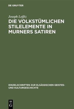 Die volkstümlichen Stilelemente in Murners Satiren von Lefftz,  Joseph
