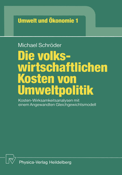 Die volkswirtschaftlichen Kosten von Umweltpolitik von Schroeder,  Michael