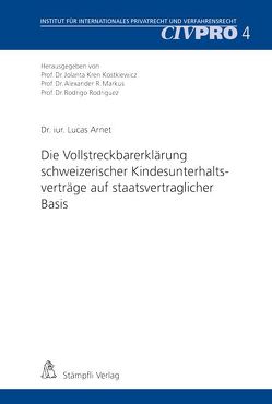 Die Vollstreckbarerklärung schweizerischer Kindesunterhaltsverträge auf staatsvertraglicher Basis von Arnet,  Lucas, Kren,  Jolanta, Markus,  Alexander R., Rodriguez,  Rodrigo