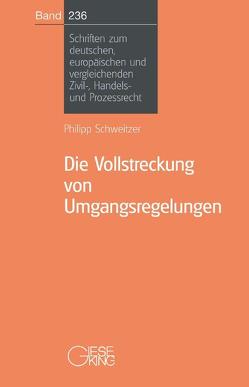 Die Vollstreckung von Umgangsregelungen von Schweitzer,  Philipp