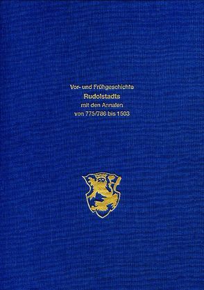 Die Vor- und Frühgeschichte Rudolstadts mit den Annalen von 775/786 bis 1503 und einem Exkurs aus der Geschichte Saalfelds von Kahl,  Wolfgang, Müllerott,  H, Müllerott,  Hansjürgen