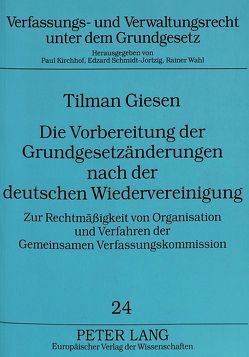 Die Vorbereitung der Grundgesetzänderungen nach der deutschen Wiedervereinigung von Giesen,  Tilman