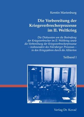 Die Vorbereitung der Kriegsverbrecherprozesse im II. Weltkrieg von Marienburg,  Kerstin