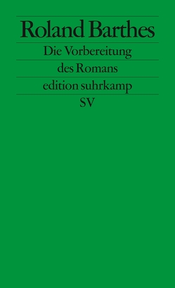 Die Vorbereitung des Romans von Barthes,  Roland, Brühmann,  Horst, Léger,  Nathalie, Marty,  Eric