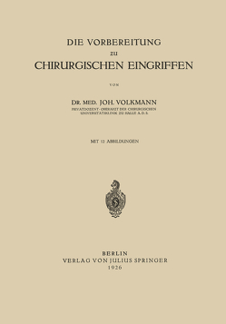 Die Vorbereitung zu Chirurgischen Eingriffen von Volkmann,  Joh