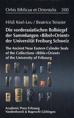 Die Vorderasiatischen Rollsiegel der Sammlungen BIBEL+ORIENT der Universität Freiburg/Schweiz von Keel-Leu,  Hildi, Krebernik,  Manfred, Teissier,  Beatrice, Uehlinger,  Christoph