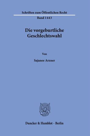 Die vorgeburtliche Geschlechtswahl. von Arzner,  Sajanee