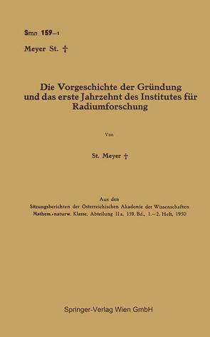 Die Vorgeschichte der Gründung und das erste Jahrzehnt des Institutes für Radiumforschung von Meyer,  Stefan