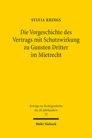 Die Vorgeschichte des Vertrags mit Schutzwirkung zu Gunsten Dritter im Mietrecht von Krings,  Sylvia