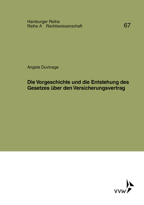 Die Vorgeschichte und die Entstehung des Gesetzes über den Versicherungsvertrag von Bernstein,  Herbert, Duvinage,  Angela, Sieg,  Karl, Werber,  Manfred, Winter,  Gerrit