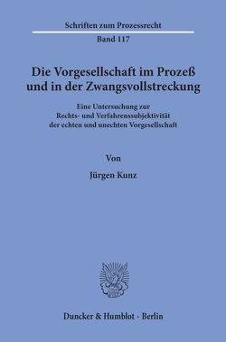 Die Vorgesellschaft im Prozeß und in der Zwangsvollstreckung. von Kunz,  Jürgen