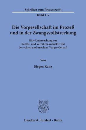 Die Vorgesellschaft im Prozeß und in der Zwangsvollstreckung. von Kunz,  Jürgen