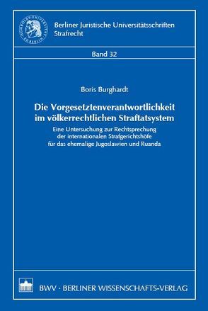 Die Vorgesetztenverantwortlichkeit im völkerrechtlichen Straftatsystem von Burghardt,  Boris