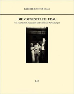 Die vorgestellte Frau von Böhnisch,  Dana, Dückers,  Tanja, Hempel,  Sonja, Reinhardt,  Claudia, Richter,  Babette, Rösinger,  Christiane