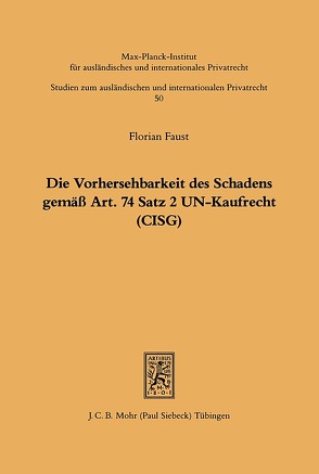 Die Vorhersehbarkeit des Schadens gemäss Art. 74 S.2 UN-Kaufrecht (CISG) von Faust,  Florian